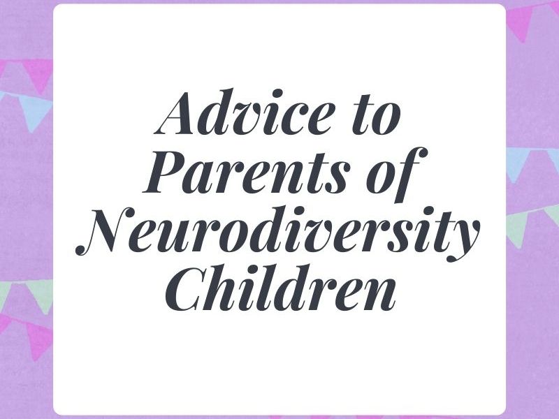 Advice to Parents of Neurodiversity&nbsp;Children